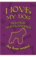 I Love My Dog Bouvier Des Flandres - Dog Owner Notebook: Doggy Style Designed Pages for Dog Owner's to Note Training Log and Daily Adventures.(40 I Love My Dog)