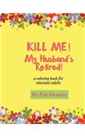 Kill Me! My Husband's Retired!