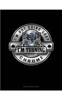 I'm Not Going Gray I'm Turning Chrome: Unruled Composition Book(1636 Unruled Composition Book)
