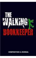 The Walking Bookkeeper: Composition Notebook, Funny Scary Zombie Birthday Journal for Book Keepers to Write on