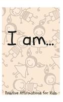 I Am...: Positive Affirmations for Kids