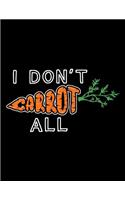 I Don't Carrot All: The Perfect Vegan Notebook for Every Pun Lover(5 Vegan Humor Journals)