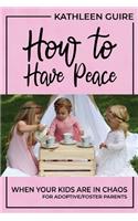 How to Have Peace When Your Kids are in Chaos