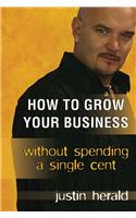 How to Grow Your Business Without Spending a Single Cent