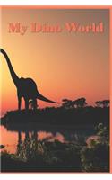 My Dino World: 124 Page Softcover, Has Blank Pages with a Dinosaur Border, College Rule Composition (6