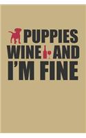 Puppies Wine and I'm Fine