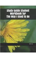 Study Guide Student Workbook for the Way I Used to Be