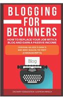 Blogging for Beginners, How to Replace Your Job with a Blog and Earn a Passive Income