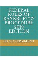 Federal Rules of Bankruptcy Procedure 2019 Edition