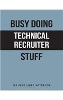 Busy Doing Technical Recruiter Stuff: 150 Page Lined Notebook