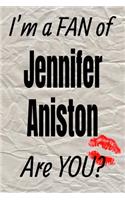 I'm a Fan of Jennifer Aniston Are You? Creative Writing Lined Journal