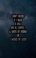 Can't Decide If I Need a Hug, an XL Coffee, 6 Shots of Vodka or 2 Weeks of Sleep