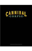 Cannibal Corpse: Composition Notebook: Wide Ruled