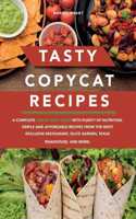 Tasty Copycat Recipes: A complete step-by-step guide with plenty of nutrition. Simple and affordable recipes from the Most Exclusive Restaurant, Olive Garden, Texas Roadho