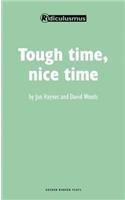 Tough Time, Nice Time