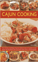 Cajun Cooking: From Gumbo to Jambalaya, Bring the Traditional Tastes of Louisiana to Your Kitchen, with 50 Authentic Cajun and Creole Recipes, Shown in 250 Photogr