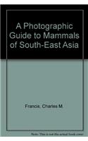 Photographic Guide to Mammals of South-East Asia