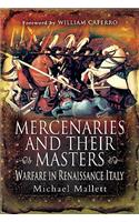 Mercenaries and Their Masters: Warfare in Renaissance Italy