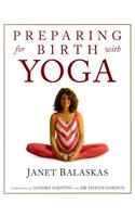 Preparing for Birth with Yoga: Empowering and Effective Exercise for Pregnancy and Childbirth (Women's health & parenting)