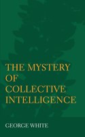 The Mystery of Collective Intelligence