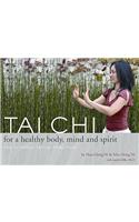 Tai Chi for a Healthy Body, Mind and Spirit