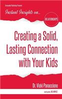 Creating a Solid, Lasting Connection with Your Kids