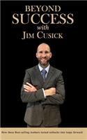 Beyond Success with Jim Cusick