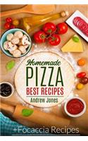 HOMEMADE PIZZA. BEST RECIPES. Plus FOCACCIA RECIPES