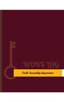 Field Assembly Supervisor Work Log