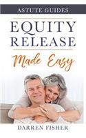 The Astute Guide To Equity Release