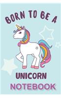 Born to be a Unicorn Notebook