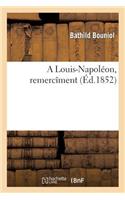 A Louis-Napoléon, Remercîment
