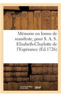 Mémoire En Forme de Manifeste, Pour S. A. S. Elisabeth-Charlotte de l'Espérance, Baronne