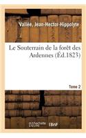 Le Souterrain de la Forêt Des Ardennes. Tome 2