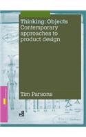 Thinking: Objects: Contemporary Approaches to Product Design
