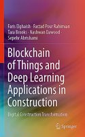 Blockchain of Things and Deep Learning Applications in Construction