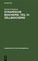 Dynamische Biochemie, Teil IV: Zellbiochemie: Zellbiochemie