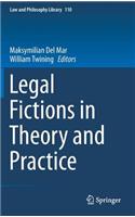 Legal Fictions in Theory and Practice