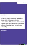 Fachkräfte in der Anästhesie. Inwieweit sind gezielte Schulungen, die das postoperative Outcome von Patienten mit Zustand nach intraoperativer Hypotension in Beach-Chair-Lagerung beeinflussen, notwendig?