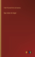 Que viene mi mujer