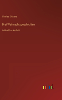 Drei Weihnachtsgeschichten: in Großdruckschrift