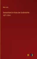 Deutschland im Kreis der Großmächte 1871-1914