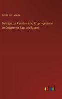 Beiträge zur Kenntniss der Eruptivgesteine im Gebiete vor Saar und Mosel
