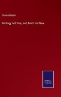 Neology not True, and Truth not New