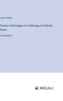Dreams And Images; An Anthology of Catholic Poets