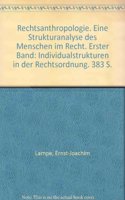 Rechtsanthropologie: Eine Strukturanalyse Des Menschen Im Recht. Erster Band: Individualstrukturen in Der Rechtsordnung