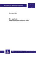 Die Geplante Einkommensteuerreform 1990