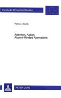 Attention, Action, Absent-Minded Aberrations: A Behaviour-Economic Approach(v. 527 European University Studies)
