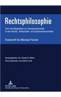 Rechtsphilosophie: Vom Grundlagenfach Zur Transdisziplinaritaet in Den Rechts-, Wirtschafts- Und Sozialwissenschaften- Festschrift Fuer Michael Fischer