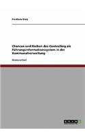 Chancen und Risiken des Controlling als Führungsinformationssystem in der Kommunalverwaltung: (German)